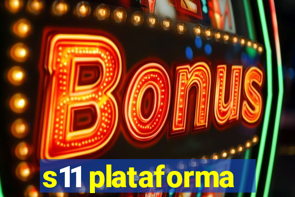 s11 plataforma